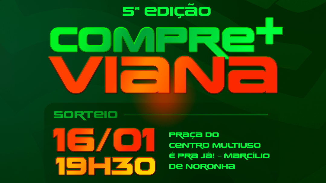 Sorteio da 5ª edição do Compre + Viana acontece nesta sexta-feira